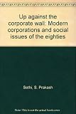 Up against the corporate wall : modern corporations and social issues of the eighties