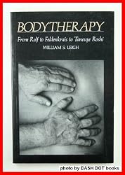 A Zen Approach to Bodytherapy: From Rolf to Feldenkrais to Tanouye Roshi