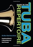 Guide to the Tuba Repertoire, Second Edition: The New Tuba Source Book (Indiana Repertoire Guides)