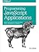 Programming JavaScript Applications: Robust Web Architecture with Node, HTML5, and Modern JS Libraries