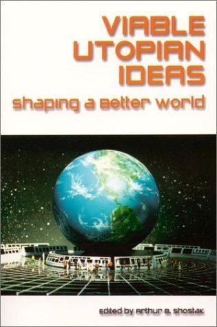 Viable Utopian Ideas: Shaping a Better World ( Paperback ) by Shostak, Arthur B. published by M E Sharpe Inc