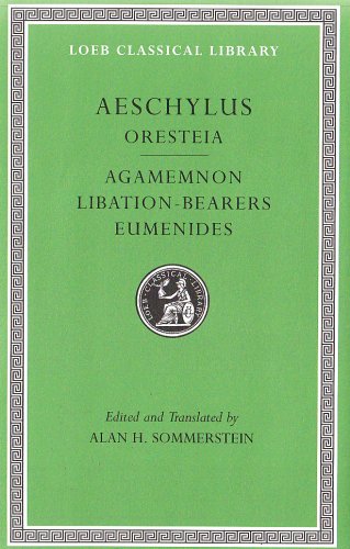 Oresteia: Agamemnon. Libation-Bearers. Eumenides