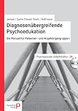 Diagnosen&uuml;bergreifende Psychoedukation: Ein Manual f&uuml;r Patienten- und Angeh&ouml;rigengruppen - Maren Jensen, Michael Sadre-Chirazi-Stark, Grit Hoffmann