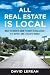 Book All Real Estate Is Local: What You Need to Know to Profit in Real Estate - in a Buyer's and a Seller's Market