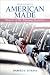 American Made: Shapers of the American Economy (3rd Edition)
