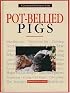 Pot-Bellied Pigs: A Complete Authoritative Guide