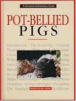 Pot-Bellied Pigs: A Complete Authoritative Guide