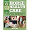 Learn to Care for and Begin to Train Your Horse
