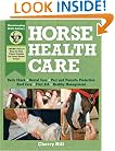 Horse Health Care: A Step-By-Step Photographic Guide to Mastering Over 100 Horsekeeping Skills (Horsekeeping Skills Library)
