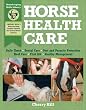 Horse Health Care: A Step-By-Step Photographic Guide to Mastering Over 100 Horsekeeping Skills (Horsekeeping Skills Library)