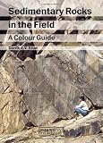 Sedimentary Rocks in the Field: A Colour Guide
