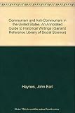 Communism and anti-communism in the United States : a annotated guide to historical writings