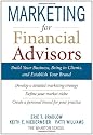 Marketing for Financial Advisors: Build Your Business by Establishing Your Brand, Knowing Your Clients and Creating a Marketing Plan