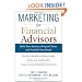Marketing for Financial Advisors: Build Your Business by Establishing Your Brand, Knowing Your Clients and Creating a Marketing Plan