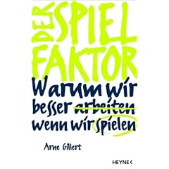 Der Spielfaktor: Warum wir besser arbeiten, wenn wir spielen