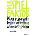 Der Spielfaktor: Warum wir besser arbeiten, wenn wir spielen