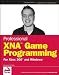 Professional XNA Game Programming: For Xbox 360 and Windows