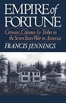 Empire Of Fortune: Crowns, Colonies & Tribes in the Seven Years War in America