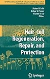 Hair cell regeneration, repair, and protection