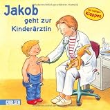 Jakob-B&uuml;cher: Jakob geht zur Kinder&auml;rztin: mit lustigen Klappen - Sandra Grimm