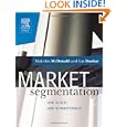 Market Segmentation: How to do it, how to profit from it'