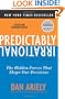 Predictably Irrational, Revised and Expanded Edition: The Hidden Forces That Shape Our Decisions