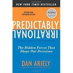 Predictably Irrational Revised And Expanded Edition: The Hidden Forces That Shape Our Decisions