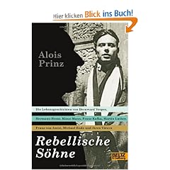 Rebellische S�hne: Die Lebensgeschichten von Hermann Hesse, Bernward Vesper, Franz von Assisi, Martin Luther, Franz Kafka, Klaus Mann, Michael Ende ... Thomas Mann, Michael Ende und ihren V�tern