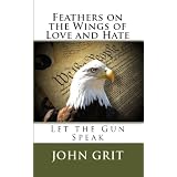 Feathers on the Wings of Love and Hate: Let the Gun Speak