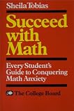 Succeed with Math: Every Student's Guide to Conquering Math Anxiety