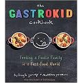 The Gastrokid Cookbook (Feeding a Foodie Family in a Fast-Food World) (Hardcover)