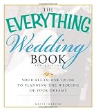 The Everything Wedding Book: Your all-in-one guide to planning the wedding of your dreams (Everything Series)