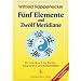 F�nf Elemente und zw�lf Meridiane: Ein Handbuch f�r Akupunktur Shiatsu und K�rperarbeit