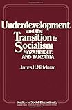Underdevelopment and the transition to socialism : Mozambique and Tanzania