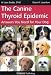 The Canine Thyroid Epidemic Answers You Need For Your Dog