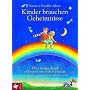 Kinder brauchen Geheimnisse: �ber Zwerge, Engel und andere unsichtbare Freunde