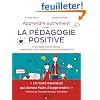 Apprendre Autrement avec la Pedagogie Positive - A la maison et � l'�cole, (re)donnez � vos enfants le go�t d'apprendre