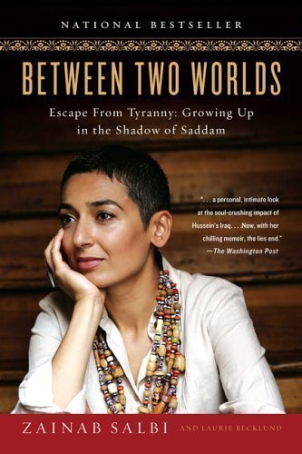 Between Two Worlds: Escape from Tyranny: Growing Up in the Shadow of Saddam of Salbi, Zainab, Becklund, Laurie Reprint Edition on 17 August 2006