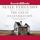 The Great Degeneration: How Institutions Decay and Economics Die