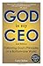 God is My CEO: Following God's Principles in a Bottom-Line World