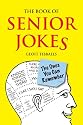The Book of Senior Jokes: The Ones You Can Remember