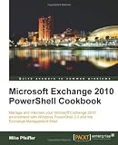 Microsoft Exchange 2010 PowerShell Cookbook