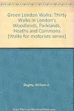 Green London : 30 walks in London's woodlands, parklands, heaths and commons