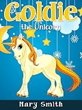 GOLDIE THE UNICORN: Fairy Tale and Bedtime Story for Kids About Adventure (Sunshine Reading Book 7)
