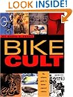 Bike Cult: The Ultimate Guide to Human-Powered Vehicles