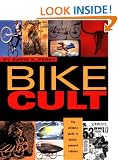 Bike Cult: The Ultimate Guide to Human-Powered Vehicles