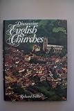 Discovering English churches : a beginner's guide to the story of the parish church from before the Conquest to the Gothic Revival