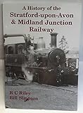 A history of the Stratford-upon-Avon & Midland Junction Railway