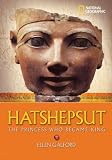World History Biographies: Hatshepsut: The Princess Who Became King (NG World History Biographies)