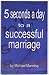 5 Seconds a Day to a Successful Marriage